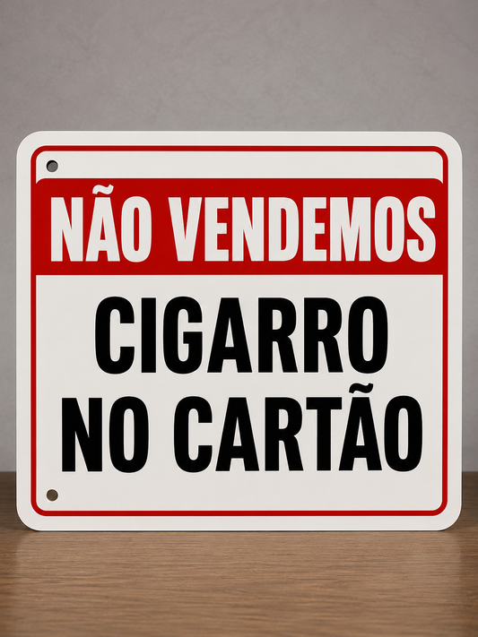 PLACA DE AVISO - MÃO VENDEMOS CIGARRO NO CARTÃO